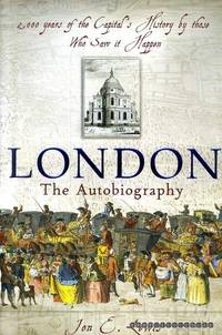 London : The Autobiography 2,000 Years of the Captial's History by those who saw it happen