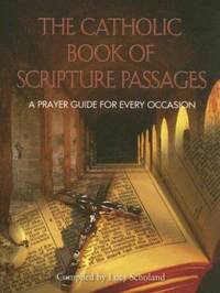 The Catholic Book of Scripture Passages : A Prayer Guide for Every Occasion