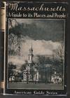 Massachusetts: A Guide to its Places and People: Federal Writers Project of the Workers Progress Administration (American Guide Series)