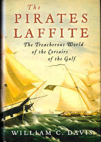 The Pirates Laffite: The Treacherous World of the Corsairs of the Gulf