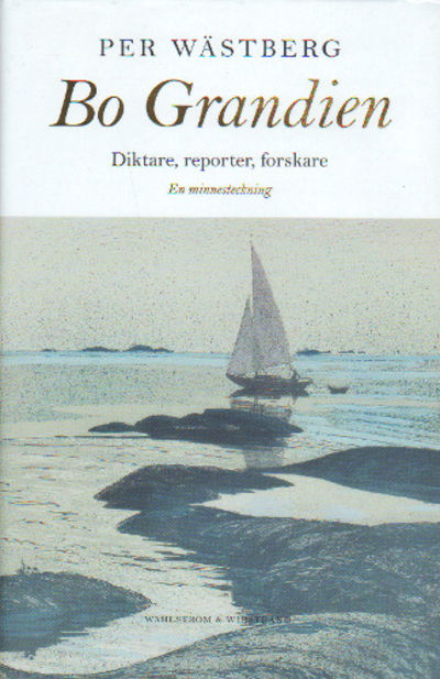 BO GRANDIEN. Diktare, reporter, forskare. En…