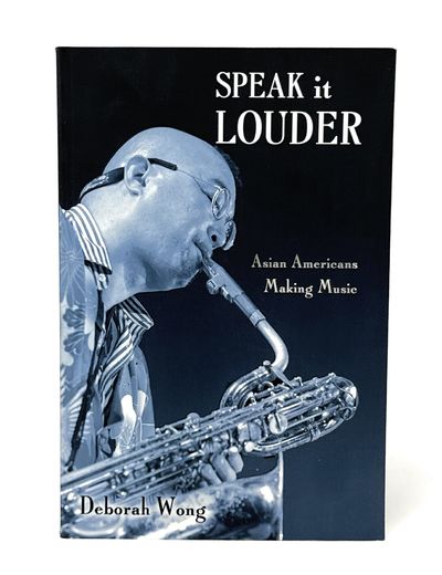 Speak it Louder: Asian Americans Making Music