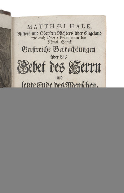 Geistreiche Betrachtungen über das Gebet des Herrn und letzte ende des Menschen (+) Unterricht an seine Kinder wie des Herrn Tag soll gehalten werden, und Geistliche Betrachtungen vom Creutz und Leiden (+) Leben und Tod Herrn Matthæi Hale, Ritter... ... (photo 2)