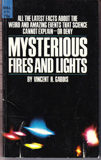 Mysterious Fires and Lights by Vincent H Gaddis - Paperback - 1st Printing - 1968 - from John Thompson (SKU: 33882)