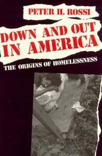 Down and Out in America : The Origins of Homelessness