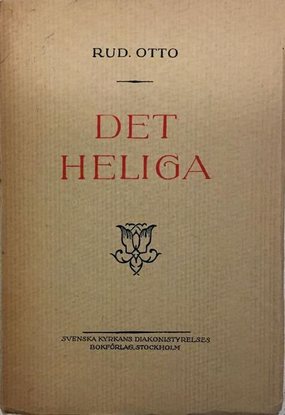 Det heliga. Jämte spridda uppsatser om det…