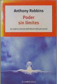 Poder sin límites : la nueva ciencia del desarrollo personal