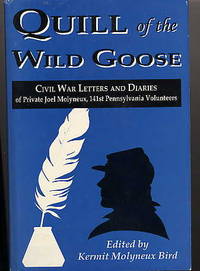 Quill of the Wild Goose. Civil War Letters and Diaries of Private Joel  Molyneux, 141st...