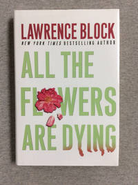 All The Flowers Are Dying: A Matthew Scudder Novel