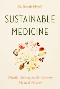 cover of Sustainable Medicine: Whistle-Blowing on 21st-Century Medical Practice