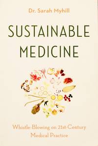 Sustainable Medicine: Whistle-Blowing on 21st-Century Medical Practice