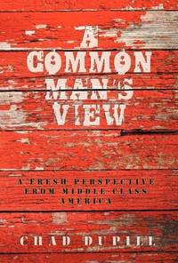 A Common Man's View: A Fresh Perspective from Middle-Class America
