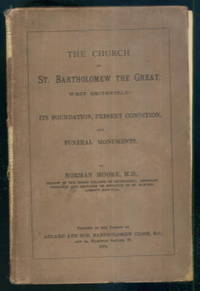 The Church of St. Bartholomew the Great, West Smithfield: Its Foundation, Present Condition, and...