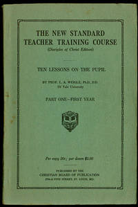 The New Standard Teacher Training Course: Disciples of Christ Edition, Ten Lessons on the Pupil, Part One - First Year