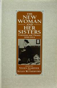 The New Woman and Her Sisters: by Gardner, Vivien and Susan Rutherford (editors) - 1992.