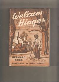 Welcum Hinges by Bernard Robb - 1st Edition 1st Printing - 1942 - from Lost Pages & Forgotten Words (SKU: 004441)
