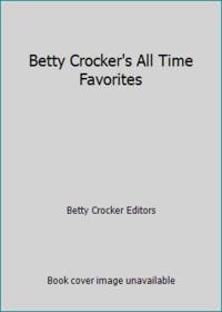 Betty Crocker&#039;s All Time Favorites by Betty Crocker Editors - 1971