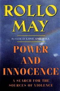 Power and Innocence : A Search for the Sources of Violence