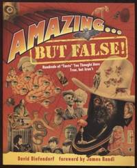 cover of Amazing but False ; Hundreds of Facts You Thought Were True, but Aren't
