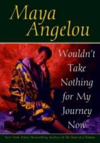 Wouldn&#039;t Take Nothing for My Journey Now by Maya Angelou - 1997-09-06