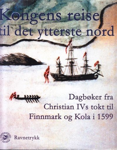 Kongen reise til det ytterste nord. Dagbøker fra…