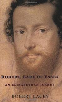 Robert, Earl of Essex: An Elizabethan Icarus