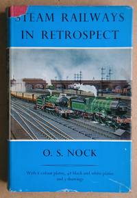 Steam Railways In Retrospect. by O. S Nock - First Edition - 1966 - from N. G. Lawrie Books. (SKU: 43991)