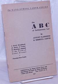 ABC of Parliamentary Law: a brief handbook on rules of order for meetings adapted to the needs of labor groups and an appendix of charts, tables, examples, etc.