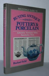 MACDONALD GUIDE TO BUYING ANTIQUE POTTERY AND PORCELAIN by Feild, Rachael - 1987