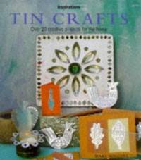 Tin Crafts : Over 20 Creative Projects for the Home