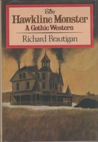 The Hawkline Monster. A Gothic Western by BRAUTIGAN, Richard - 1975