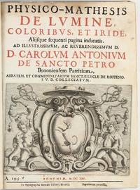 Physico-Mathesis de Lumine, coloribus, et iride, aliisque sequenti pagina indicatis by GRIMALDI, Francesco Maria - 1665