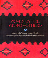 Woven by the Grandmothers: Nineteenth Century Navajo Textiles from the National Museum of the American Indian