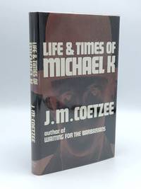 Life &amp; Times of Michael K. by COETZEE, J. M. (b. 1940) - 1983