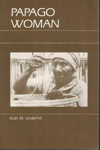 Papago Woman by Ruth M Underhill - Paperback - 16th Printing - 1979 - from Ye Old Bookworm (SKU: 21574)