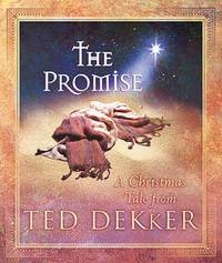 The Promise : A Christmas Tale by Ted Dekker - Hardcover - 2005 - from ThriftBooks (SKU: G1404102337I3N00)