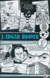 J. Edgar Hoover: A Graphic Biography by Rick Geary - 2008-03-09