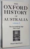 The Oxford History of Australia: Volume 4 ~ The Succeeding Age 1901-1942