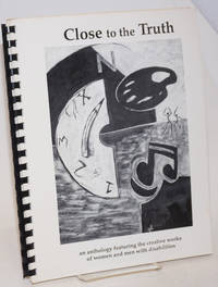 image of Close to the Truth: an anthology featuring the creative works of women and men with disabilities