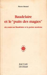 Baudelaire et le "puits des magies".  Six essais sur Baudelaire et la poésie...