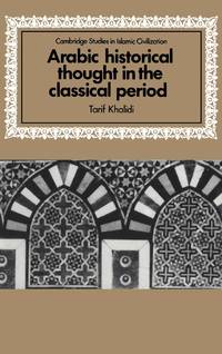 Arabic Historical Thought in the Classical Period
