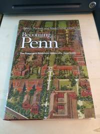 Becoming Penn: The Pragmatic American University, 1950-2000 by John L. Puckett and Mark Frazier Lloyd - 2015