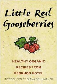 Little Red Gooseberries: Organic Recipes from Penrhos