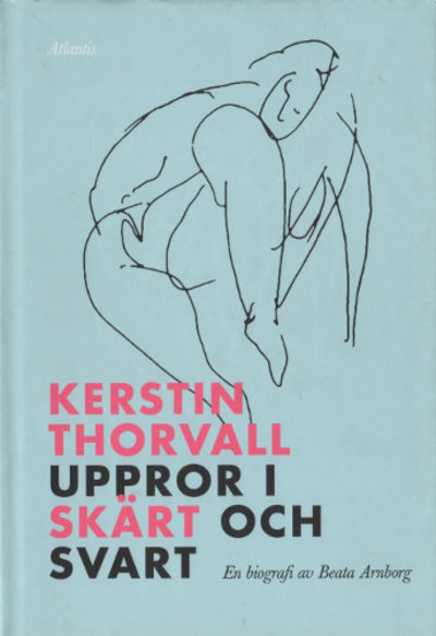 KERSTIN THORVALL. UPPROR I SKÄRT OCH SVART. En…