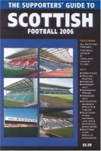 The Supporters&#039; Guide to Scottish Football 2006 by Soccer Books Ltd - 2005-05-05