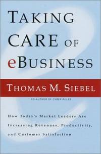 Taking Care of E Business: Lessons in Success in the New Economy from One of the World's Fastest Growing Companies
