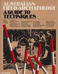 Australian Field Archaeology: A Guide to Techniques by Graham Connah (ed.) - 1983