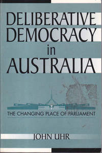 Deliberative Democracy in Australia: The Changing Place of Parliament