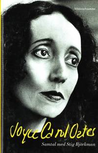 Joyce Carol Oates. Samtal med Stig Björkman.
