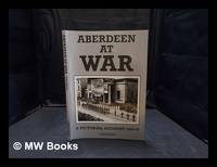 Aberdeen & the North East at war